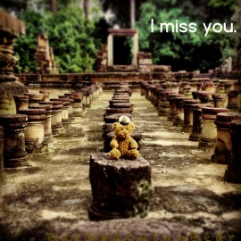 I miss you